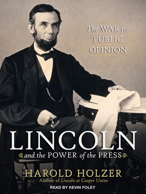 Title details for Lincoln and the Power of the Press by Harold Holzer - Available